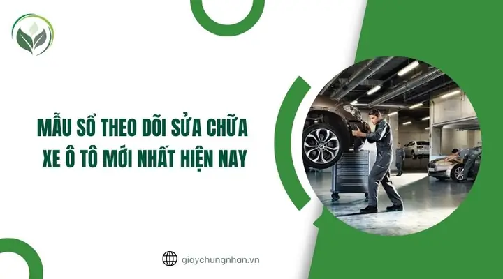 Sổ Theo Dõi Sửa Chữa Xe Ô Tô: Hướng Dẫn Toàn Tập Từ A Đến Z