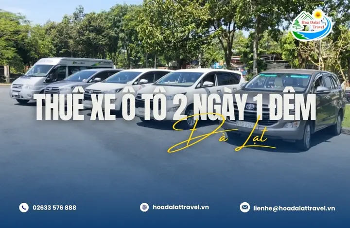 Thuê Xe Ô Tô Đi Đà Lạt 2 Ngày 1 Đêm: Hướng Dẫn Toàn Diện Từ A Đến Z Thuê Xe Ô Tô Đi Đà Lạt 2 Ngày 1 Đêm: Hướng Dẫn Toàn Diện Từ A Đến Z