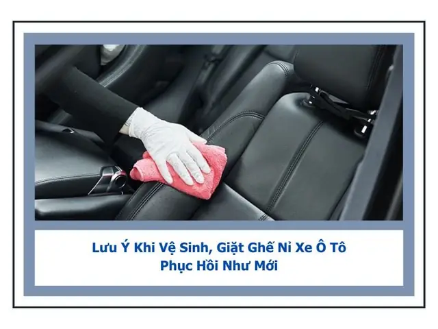 Hướng Dẫn Chi Tiết Vệ Sinh Ghế Nỉ Xe Ô Tô Đúng Chuẩn Từ Chuyên Gia Hướng Dẫn Chi Tiết Vệ Sinh Ghế Nỉ Xe Ô Tô Đúng Chuẩn Từ Chuyên Gia