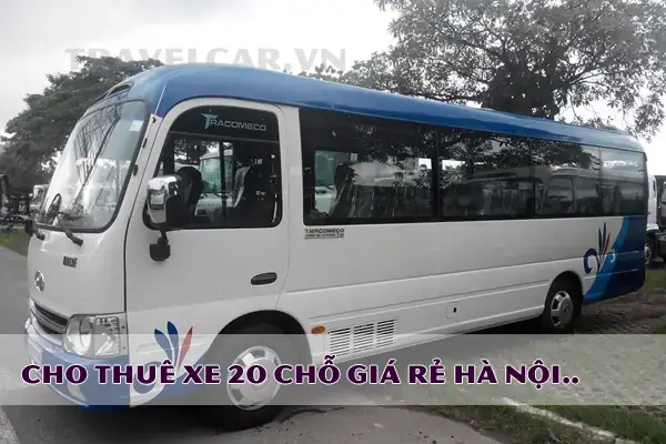 Hướng Dẫn Chi Tiết Thuê Xe Ô Tô 20 Chỗ Uy Tín, Giá Tốt