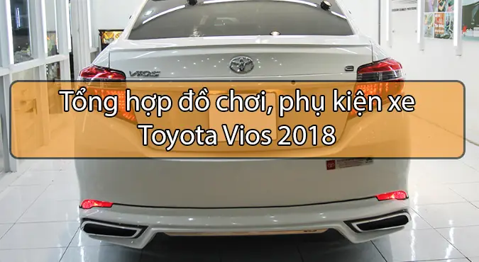 Phụ Kiện Toyota Vios 2018