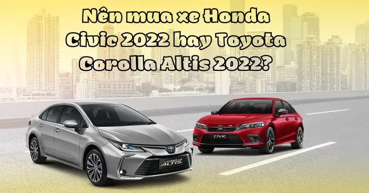 Mua Honda Civic Hay Toyota Altis