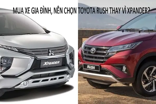 Nên Mua Xe Xpander Hay Toyota Rush