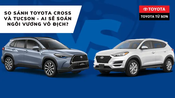 So Sánh Toyota Rush Và Tucson